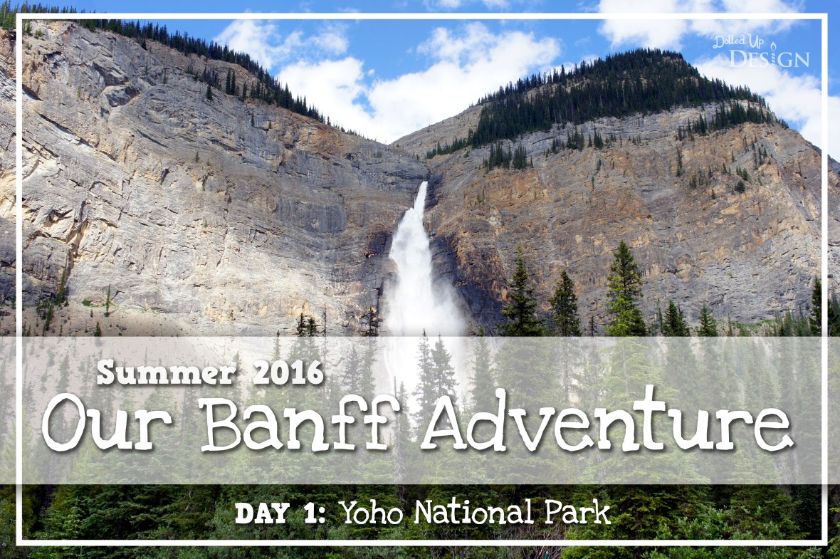 Our Banff Adventure_Day 1 Yoho National Park