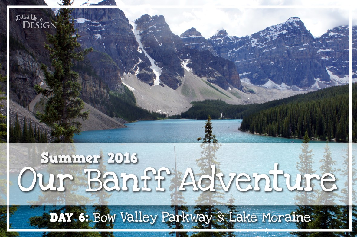 Our Banff Adventure_Day 6 Bow Valley Parkway & Lake Moraine