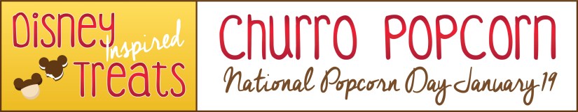Disney Inspired Treats_Churro Popcorn National Popcorn Day January 19
